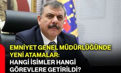 Emniyet Genel Müdürlüğünde yeni atamalar: Hangi isimler hangi görevlere getirildi?