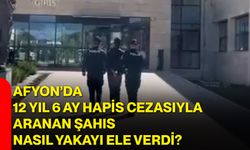 Afyon’da 12 yıl 6 ay hapis cezasıyla aranan şahıs nasıl yakayı ele verdi?