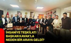 İhsaniye teşkilatı Başkan Kavak’la neden bir araya geldi?