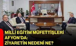 Milli Eğitim müfettişleri Afyon’da: Ziyaretin nedeni ne?