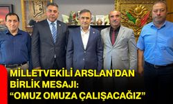 Milletvekili Arslan’dan birlik mesajı: “Omuz omuza çalışacağız”
