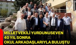 Milletvekili Yurdunuseven, 40 yıl sonra okul arkadaşlarıyla buluştu