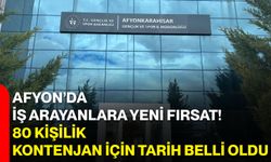 Afyon’da iş arayanlara yeni fırsat! 80 kişilik kontenjan için tarih belli oldu