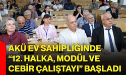 AKÜ ev sahipliğinde “12. Halka, Modül ve Cebir Çalıştayı” başladı