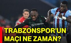 Trabzonspor’un maçı ne zaman?