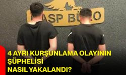 4 ayrı kurşunlama olayının şüphelisi nasıl yakalandı?