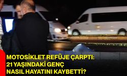 Motosiklet refüje çarptı: 21 yaşındaki genç nasıl hayatını kaybetti?