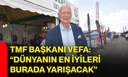 TMF Başkanı Vefa: “Dünyanın en iyileri burada yarışacak”