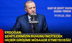 Erdoğan: Şehitlerimizin ruhunu incitecek hiçbir girişime müsaade etmeyeceğiz