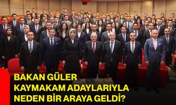 Bakan Güler, kaymakam adaylarıyla neden bir araya geldi?
