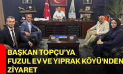 Başkan Topçu’ya Fuzul Ev ve Yıprak Köyü’nden ziyaret