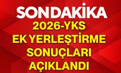 2026-YKS ek yerleştirme sonuçları açıklandı