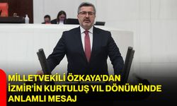 Milletvekili Özkaya’dan İzmir’in kurtuluş yıl dönümünde anlamlı mesaj
