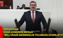 Özkaya’dan Sivas Kongresi mesajı: “Milli irade bağımsızlık yolumuzu aydınlattı”