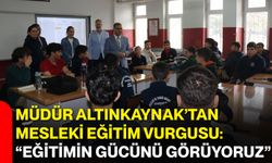 Müdür Altınkaynak’tan mesleki eğitim vurgusu: “Eğitimin gücünü görüyoruz”