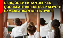 Ders, ödev, ekran derken çocuklar hareketsiz kalıyor: Uzmanlardan kritik uyarı