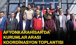 Afyonkarahisar’da kurumlar arası koordinasyon toplantısı