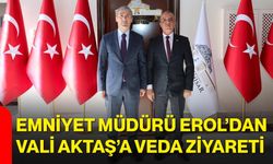 Emniyet Müdürü Erol’dan Vali Aktaş’a veda ziyareti