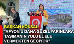 Başkan Köksal: “Afyon’u daha güzel yarınlara taşımanın yolu el ele vermekten geçiyor”