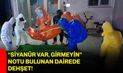 “Siyanür var, girmeyin” notu bulunan dairede dehşet!