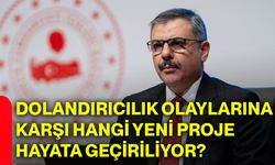 Dolandırıcılık olaylarına karşı hangi yeni proje hayata geçiriliyor?