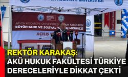 Rektör Karakaş: AKÜ Hukuk Fakültesi Türkiye dereceleriyle dikkat çekti