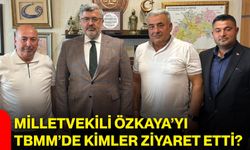 Milletvekili Özkaya’yı TBMM’de kimler ziyaret etti?