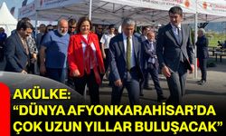 Akülke: “Dünya Afyonkarahisar’da çok uzun yıllar buluşacak”