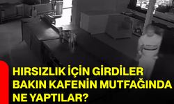 Hırsızlık için girdiler, bakın kafenin mutfağında ne yaptılar?