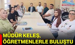 Müdür Keleş, öğretmenlerle buluştu