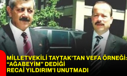 Milletvekili Taytak’tan vefa örneği: “Ağabeyim” dediği Recai Yıldırım’ı unutmadı