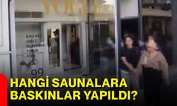 Hangi saunalara baskınlar yapıldı ?