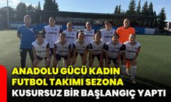 Anadolu Gücü Kadın Futbol Takımı sezona kusursuz bir başlangıç yaptı