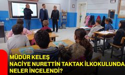 Müdür Keleş Naciye Nurettin Taktak İlkokulunda neler incelendi?