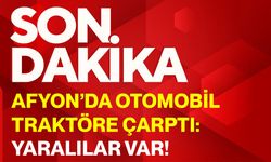 Afyon’da otomobil traktöre çarptı: Yaralılar var!