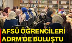 AFSÜ Öğrencileri ADRM’de buluştu