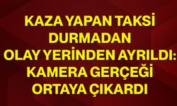 Kaza yapan taksi durmadan olay yerinden ayrıldı: Kamera gerçeği ortaya çıkardı