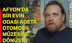 Afyon’da bir evin odası adeta otomobil müzesine dönüştü