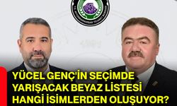 Yücel Genç'in seçimde yarışacak Beyaz Listesi hangi isimlerden oluşuyor?