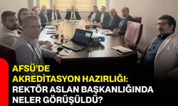 AFSÜ’de akreditasyon hazırlığı: Rektör Aslan başkanlığında neler görüşüldü?