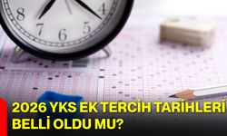 2026 YKS ek tercih tarihleri belli oldu mu?