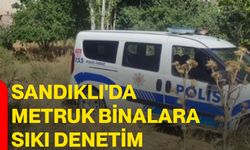 Sandıklı'da metruk binalara sıkı denetim