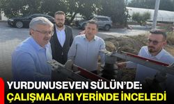 Yurdunuseven Sülün’de: Çalışmaları yerinde inceledi