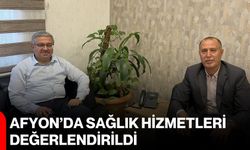 Afyon’da sağlık hizmetleri değerlendirildi