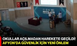 Okullar açılmadan harekete geçildi! Afyon’da güvenlik için yeni önlem