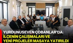Yurdunuseven Çobanlar’da: İlçenin çalışmaları ve yeni projeler masaya yatırıldı