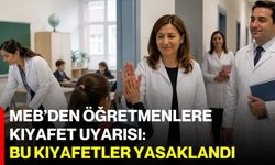 MEB’den öğretmenlere kıyafet uyarısı: Bu kıyafetler yasaklandı