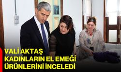 Vali Aktaş, kadınların el emeği ürünlerini inceledi