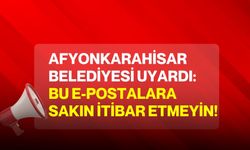 Afyonkarahisar Belediyesi uyardı: Bu E-Postalara sakın itibar etmeyin!