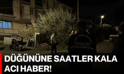 Düğününe saatler kala acı haber!